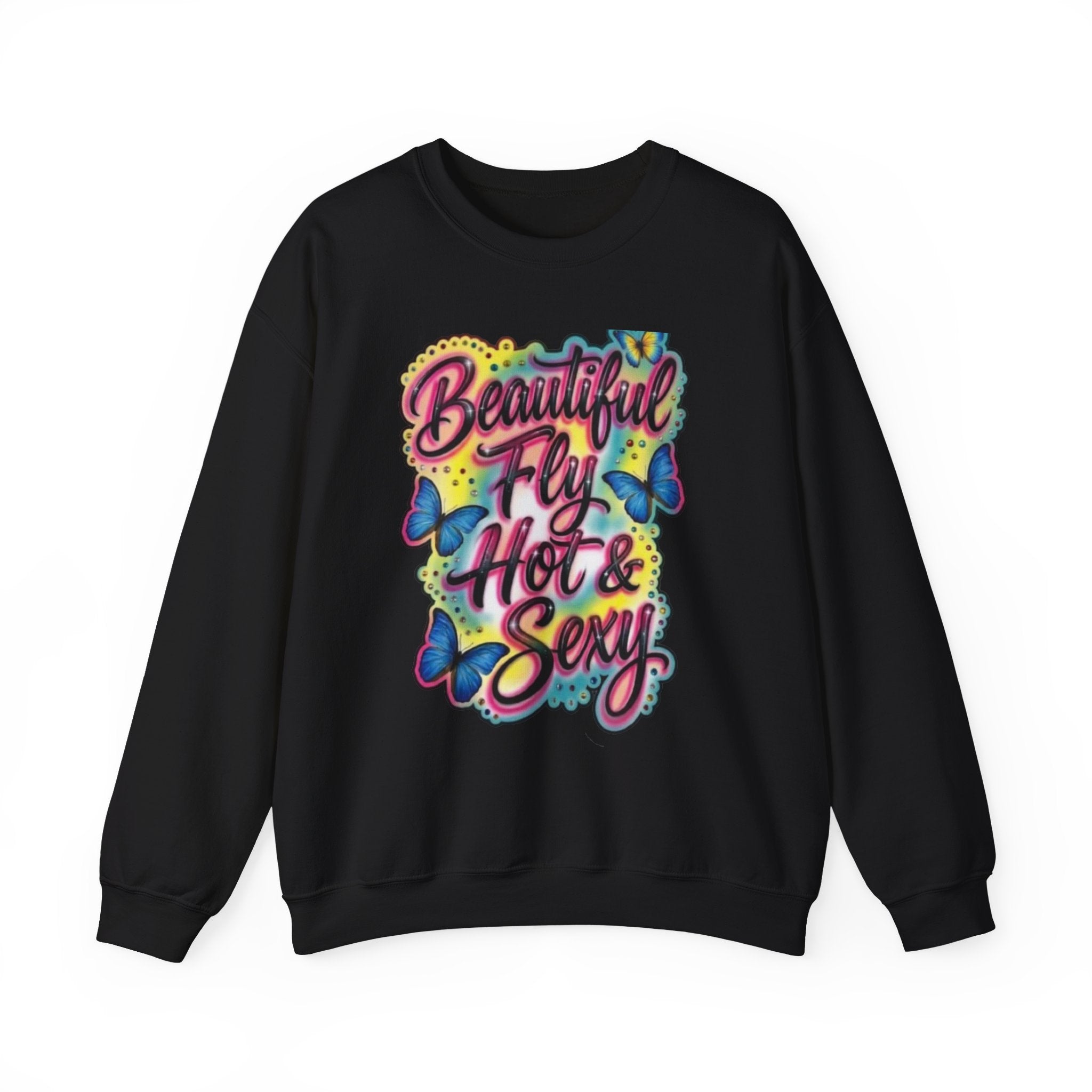 Crewneck Sweatshirt — "Beautiful Fly Hot & Sexy" Colorful Butterfly Graphic
