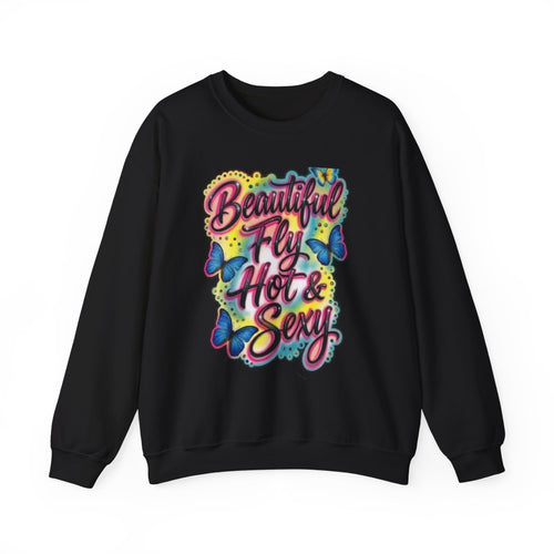 Crewneck Sweatshirt — "Beautiful Fly Hot & Sexy" Colorful Butterfly Graphic