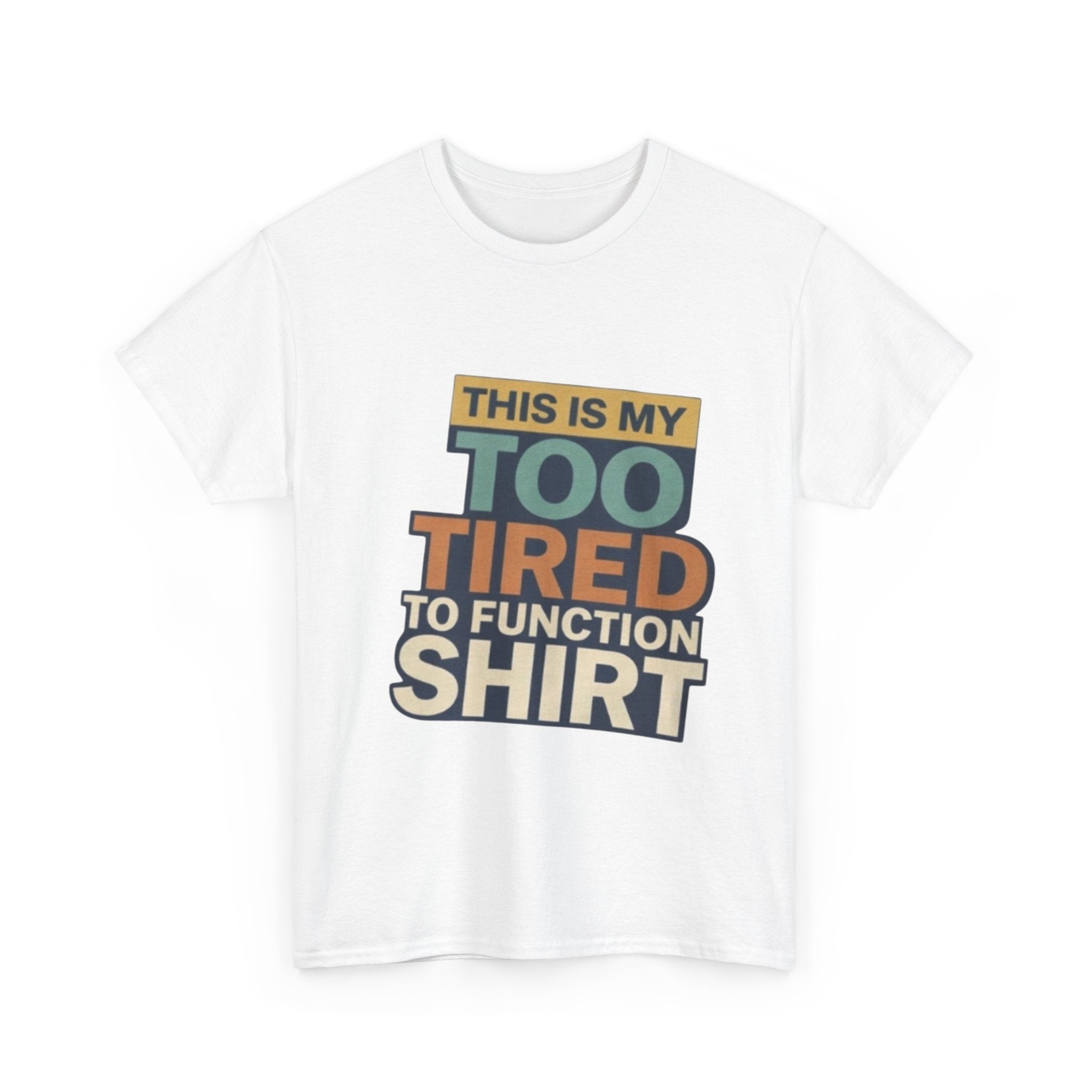 Too Tired To Function T-Shirt — Funny Retro Graphic Tee