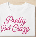 Pretty But Crazy Graphic Tee