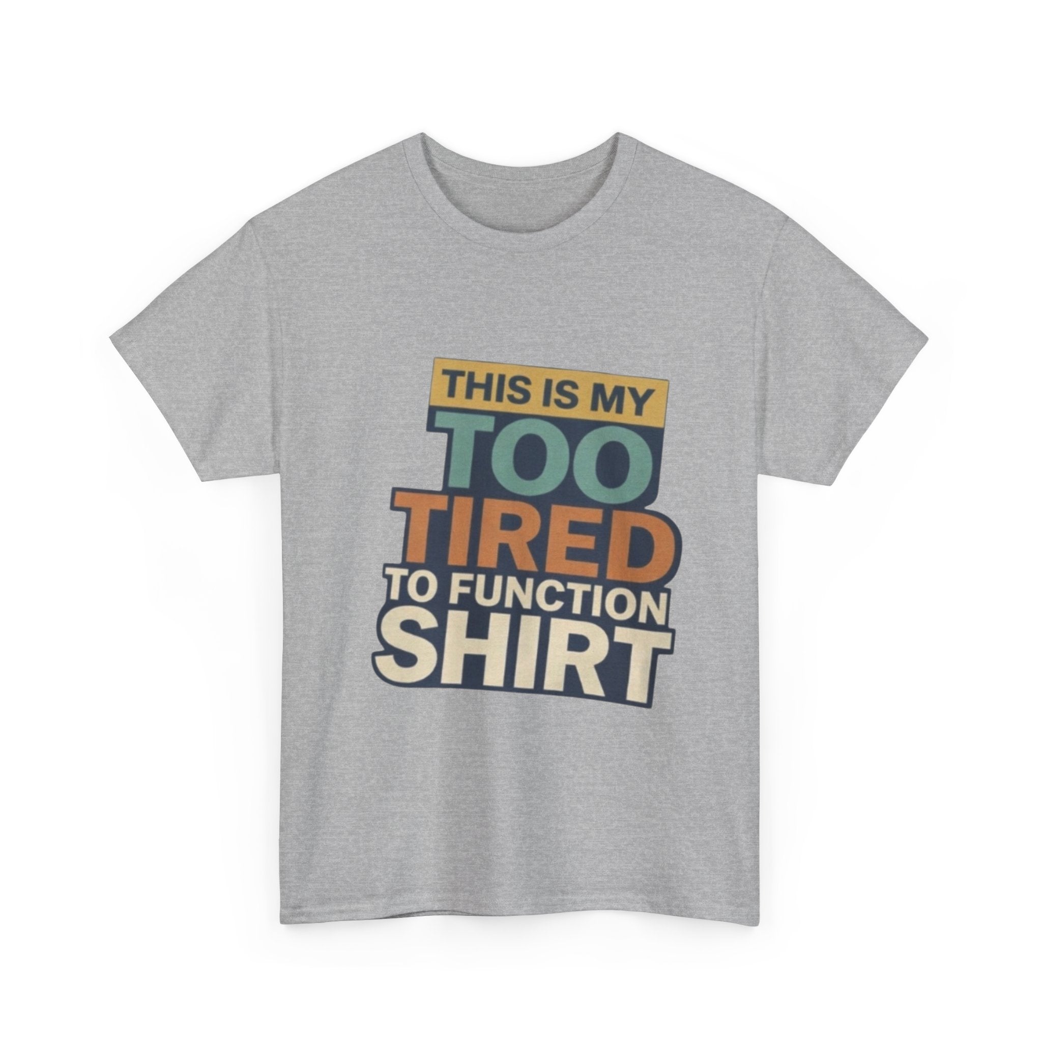 Too Tired To Function T-Shirt — Funny Retro Graphic Tee