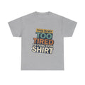 Too Tired To Function T-Shirt — Funny Retro Graphic Tee